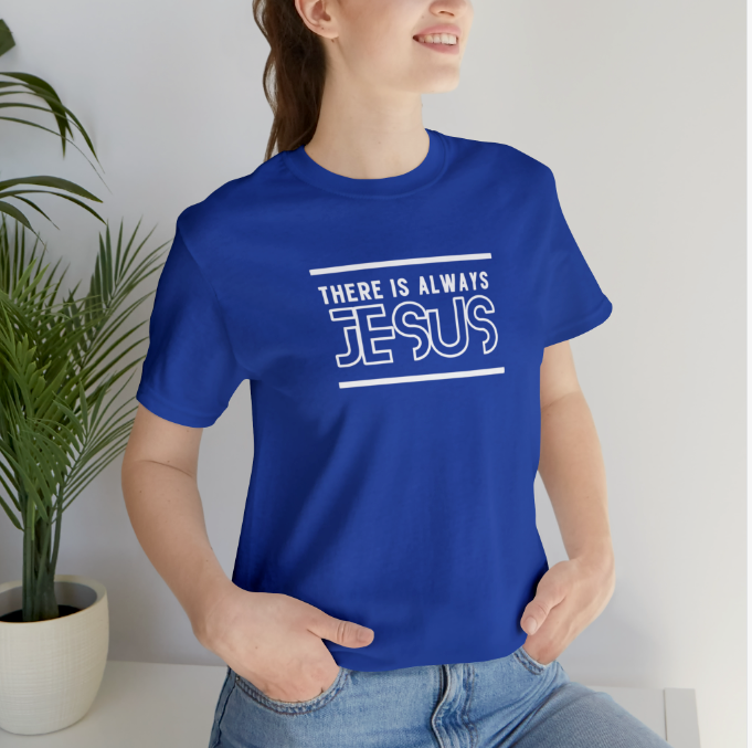 There is Always Jesus Premium T-Shirt -Blue